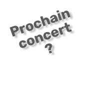 Prochainconcert  ?